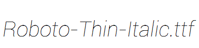 Roboto-Thin-Italic.ttf