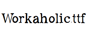 Workaholic.ttf