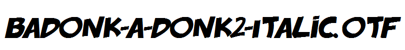 badonk-a-donk2-Italic.otf