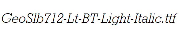 GeoSlb712-Lt-BT-Light-Italic.ttf