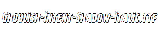 Ghoulish-Intent-Shadow-Italic.ttf