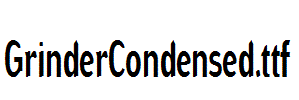 GrinderCondensed.ttf