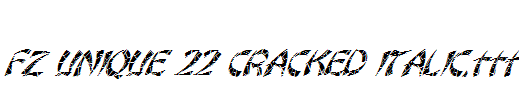 FZ-UNIQUE-22-CRACKED-ITALIC.ttf