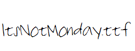 ItsNotMonday.ttf