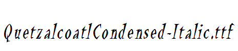 QuetzalcoatlCondensed-Italic.ttf