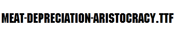 Meat-Depreciation-Aristocracy.ttf