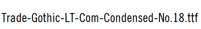 Trade-Gothic-LT-Com-Condensed-No.18.ttf