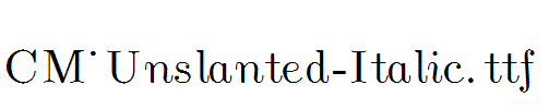 CM_Unslanted-Italic.ttf