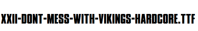 XXII-DONT-MESS-WITH-VIKINGS-HARDCORE.ttf