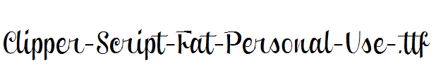 Clipper-Script-Fat-Personal-Use-.ttf