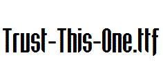 Trust-This-One.ttf