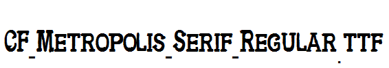 CF-Metropolis-Serif-Regular.ttf