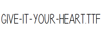 Give-It-Your-Heart.ttf