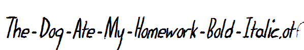 The-Dog-Ate-My-Homework-Bold-Italic.otf