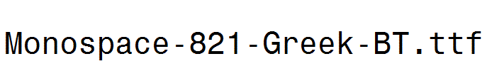 Monospace-821-Greek-BT.ttf