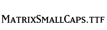 MatrixSmallCaps.ttf