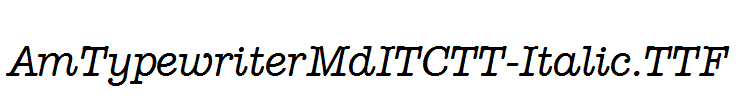 AmTypewriterMdITCTT-Italic.ttf