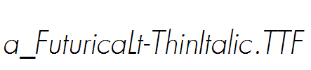 a_FuturicaLt-ThinItalic.ttf