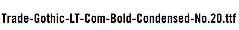 Trade-Gothic-LT-Com-Bold-Condensed-No.20.ttf