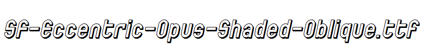 SF-Eccentric-Opus-Shaded-Oblique.ttf