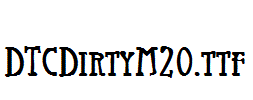 DTCDirtyM20.ttf