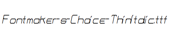 Fontmaker-s-Choice-ThinItalic.ttf