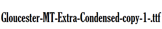 Gloucester-MT-Extra-Condensed-copy-1-.ttf