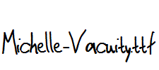 Michelle-Vacuity.ttf