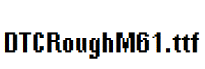 DTCRoughM61.ttf