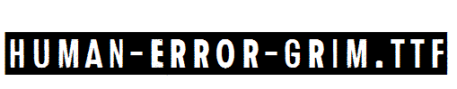 Human-Error-Grim.ttf