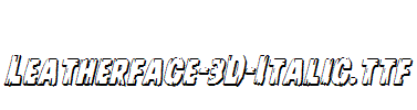 Leatherface-3D-Italic.ttf