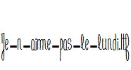 Je-n-aime-pas-le-lundi.ttf