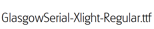 GlasgowSerial-Xlight-Regular.ttf