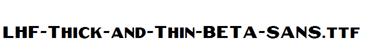 LHF-Thick-and-Thin-BETA-SANS.ttf