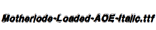 Motherlode-Loaded-AOE-Italic.ttf