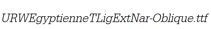 URWEgyptienneTLigExtNar-Oblique.ttf