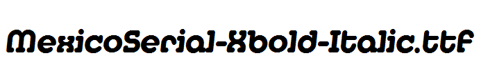 MexicoSerial-Xbold-Italic.ttf