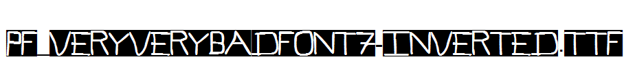 Pf_veryverybadfont7-Inverted.ttf