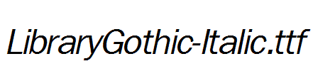 LibraryGothic-Italic.ttf