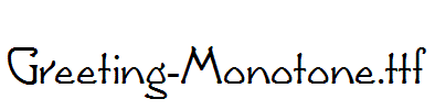 Greeting-Monotone.ttf