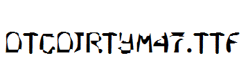 DTCDirtyM47.ttf