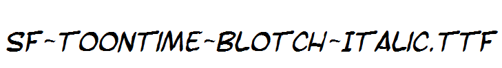 SF-Toontime-Blotch-Italic.ttf