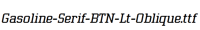 Gasoline-Serif-BTN-Lt-Oblique.ttf