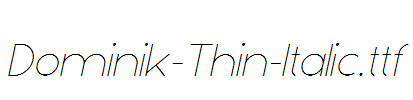 Dominik-Thin-Italic.ttf