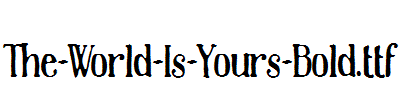 The-World-Is-Yours-Bold.ttf