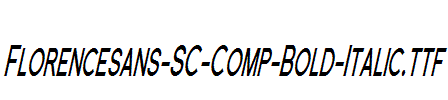 Florencesans-SC-Comp-Bold-Italic.ttf