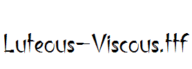 Luteous-Viscous.ttf