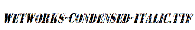 Wetworks-Condensed-Italic.ttf