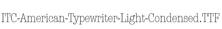 ITC-American-Typewriter-Light-Condensed.ttf