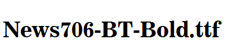 News706-BT-Bold.ttf